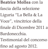 Beatrice Mollea con la fascia della selezione Liguria “La Bella & La Voce”, vincitrice della finale di Dicembre 2011 a Bardonecchia. Testimonial del concorso fino ad agosto 2012.